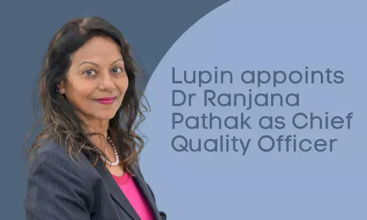 Lupin names Dr Ranjana Pathak as Chief Quality Officer