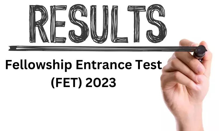 NBE declares Fellowship Entrance Test- FET 2023 Results, Check cut-off scores