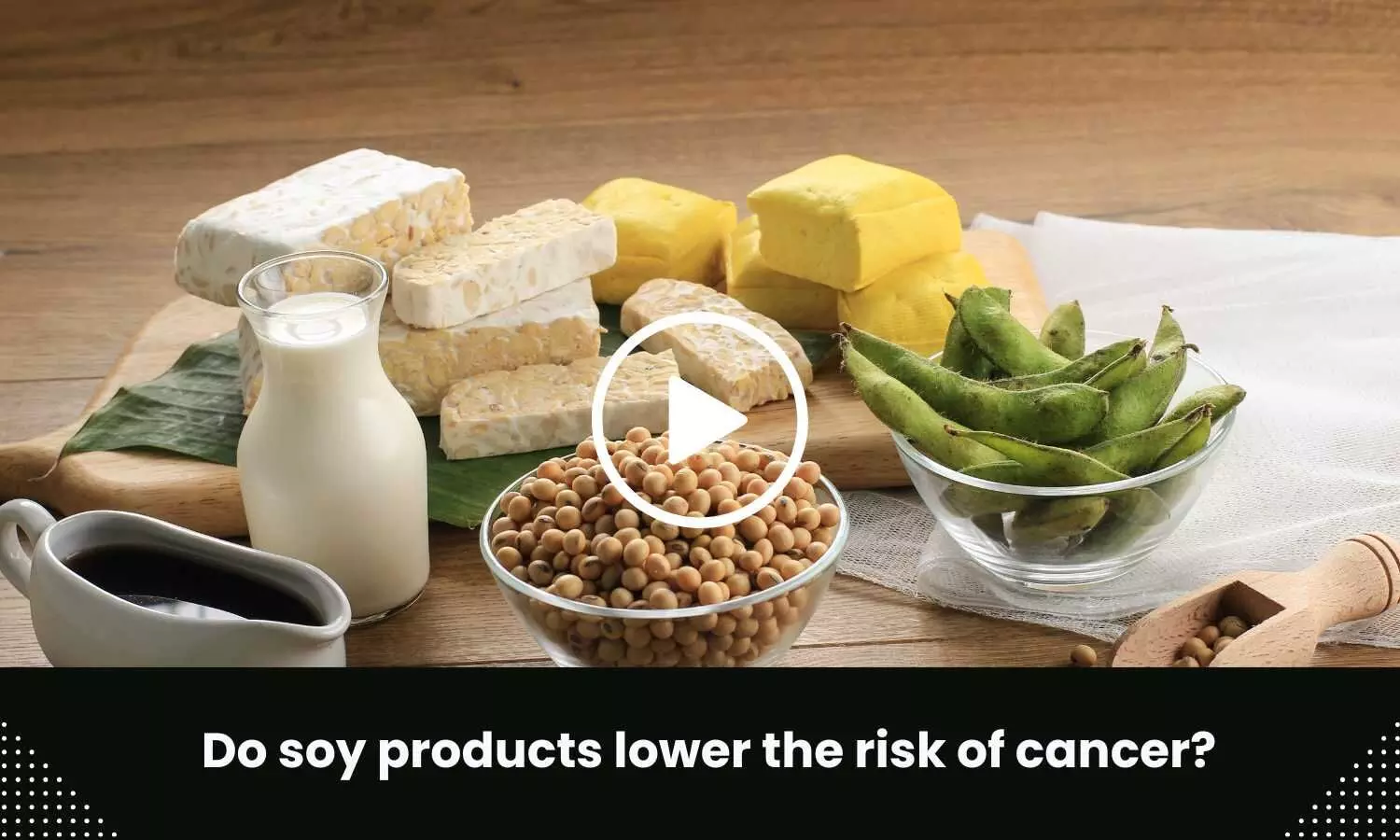 Do soy products lower the risk of cancer?