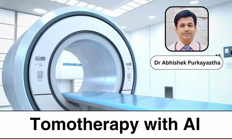 Tomotherapy with AI: A Boon to Cancer Treatment - Dr Abhishek Purkayastha