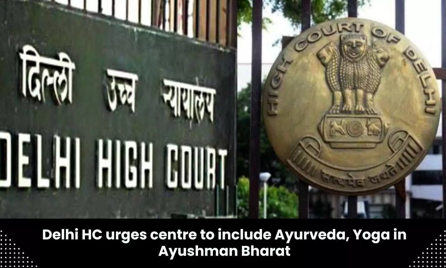 Treat plea as representation to include ayurveda, yoga in Ayushman Bharat: Delhi HC asks Centre