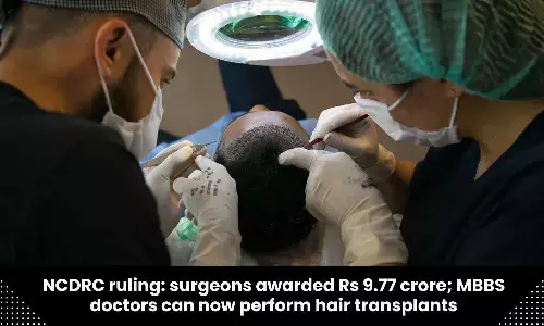 No medical negligence during hair transplant procedure: NCDRC exonerates Hair Transplant Clinic, two surgeons