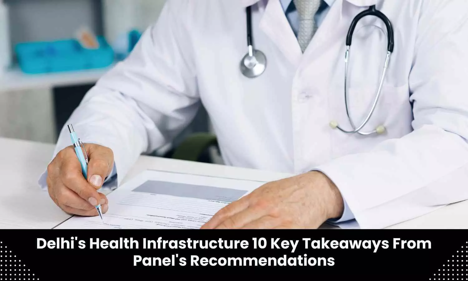 Delhi Health Infrastructure: Key takeaways from Panel recommendations
