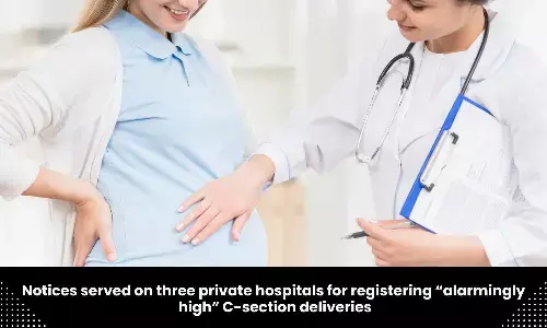 3 private hospitals get notices for registering alarmingly high C-section deliveries