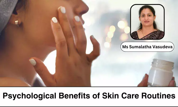 Beyond Beauty: Exploring the Psychological Benefits of Skin Care Routines - Ms Sumalatha Vasudeva