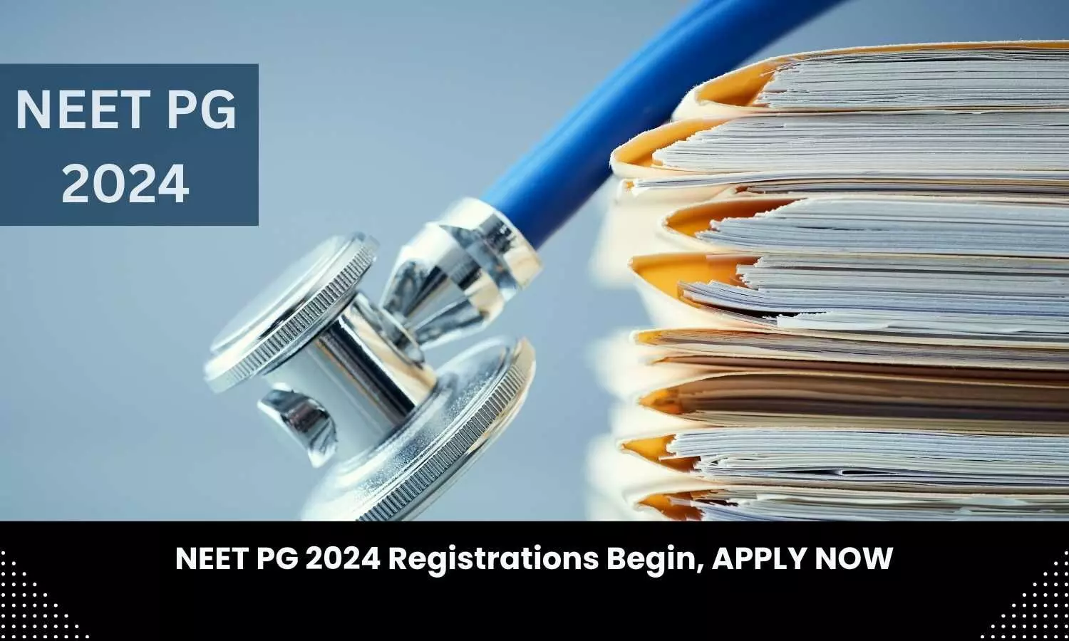 Registrations for NEET PG 2024 starts
