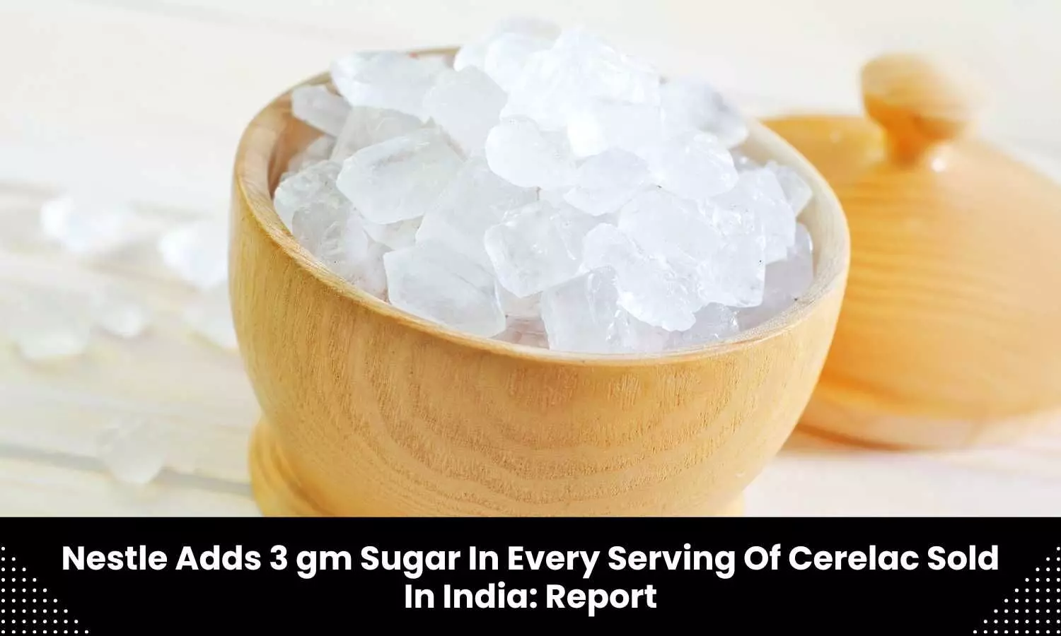 Nestle adds 3 gram sugar in every serving of Cerelac sold in India: Report