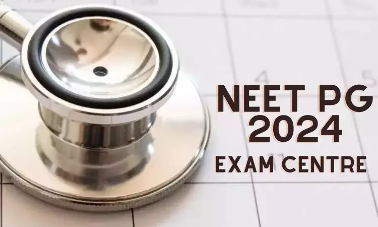 Requests for Changing NEET PG 2024 Exam Centres Shall NOT be entertained: NBE