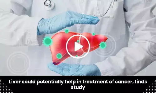 Liver could potentially help in treatment of cancer, finds study