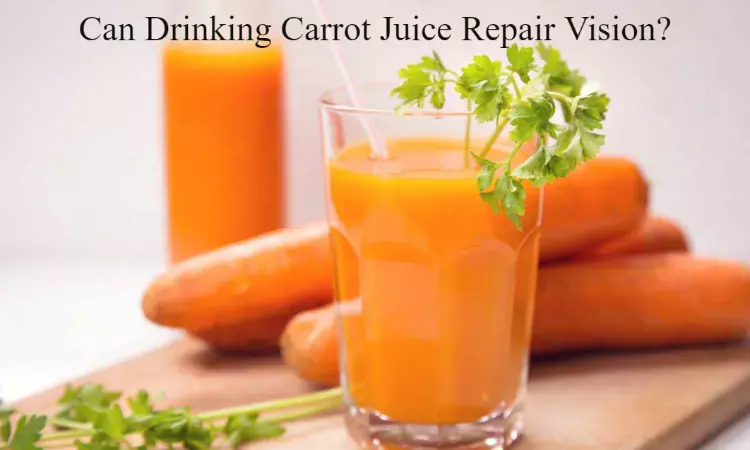 Fact Check: Can Drinking Carrot Juice repair vision?