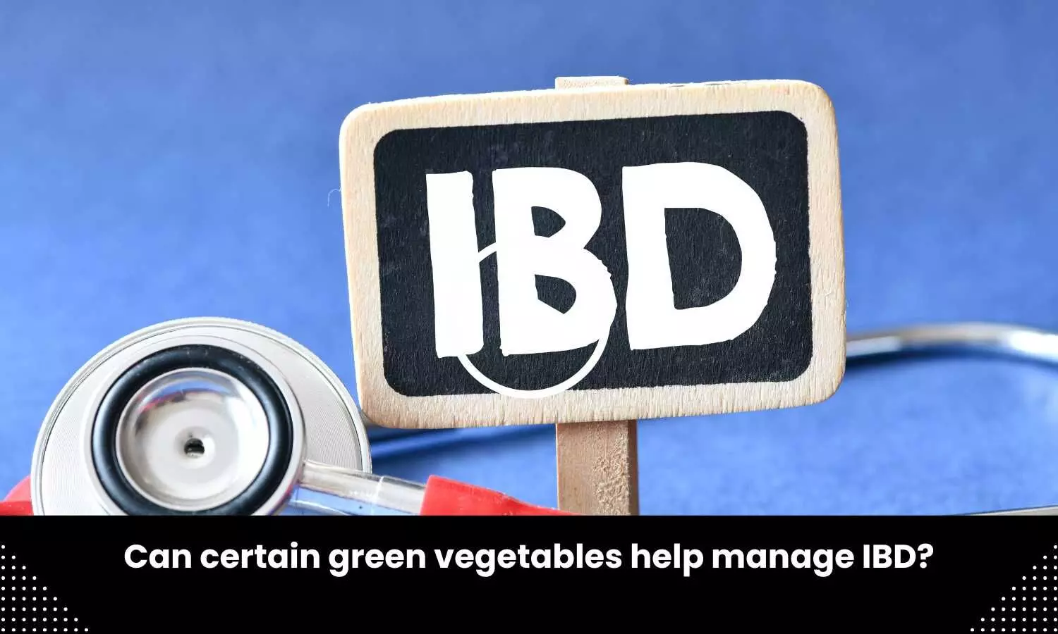 Can certain green vegetables help manage IBD?