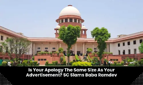 Is your apology the same size as your advertisement? Supreme Court slams Baba Ramdev