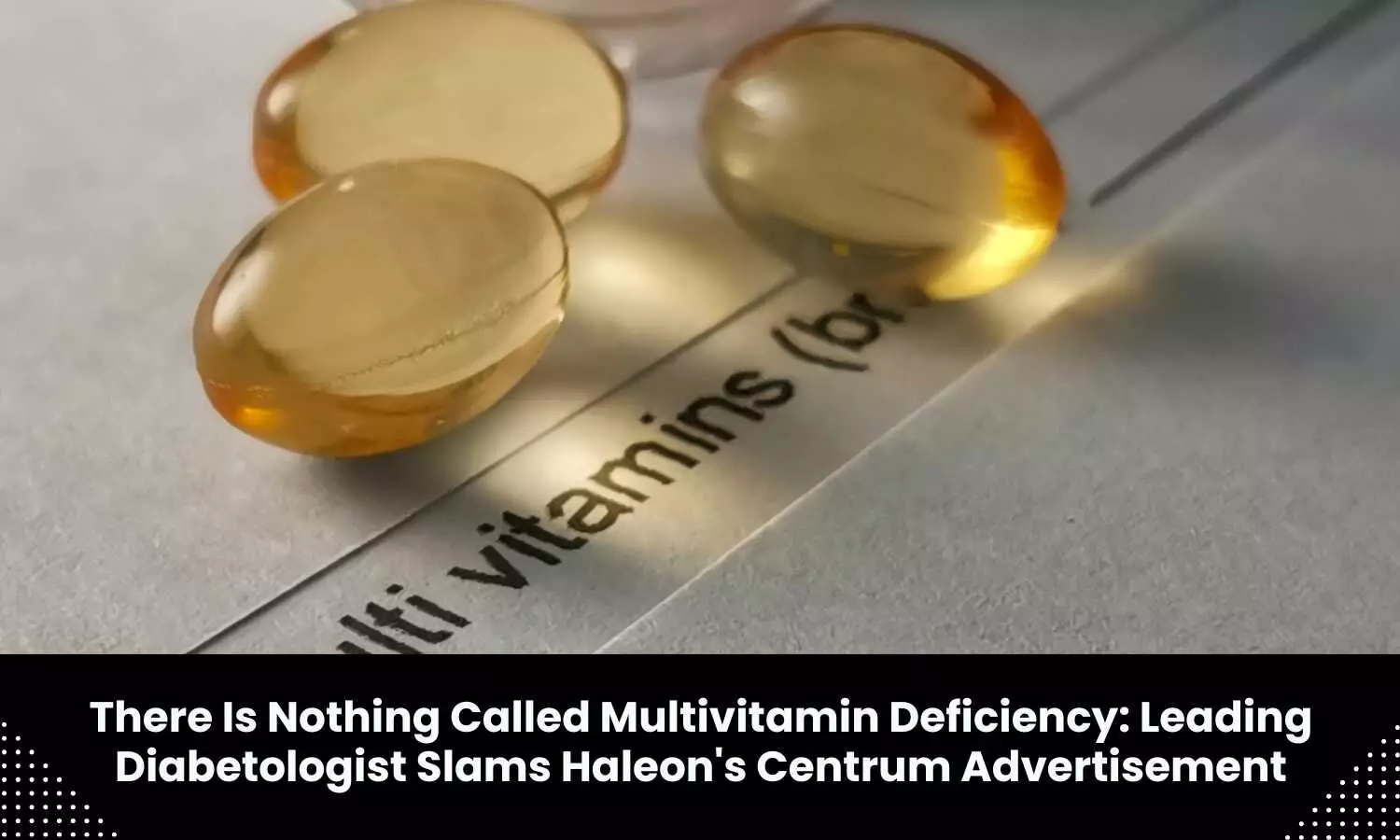 Eminent diabetologist Padmashri Dr V Mohan rebukes multivitamin advertisement
