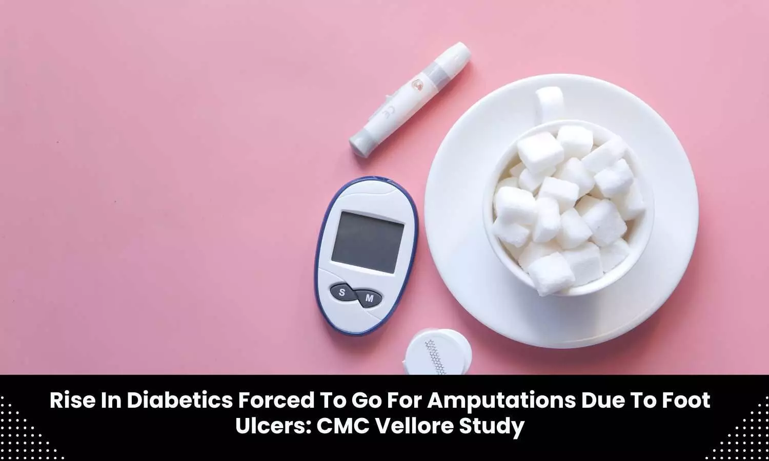 Rise in diabetics forced to go for amputations due to foot ulcers, finds study