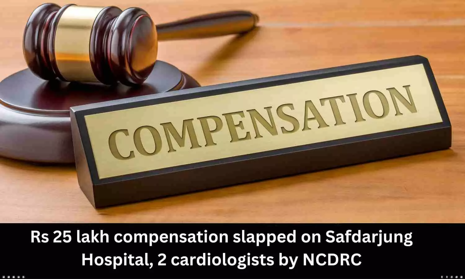Rs 25 lakh compensation slapped on Safdarjung Hospital, 2 cardiologists by NCDRC
