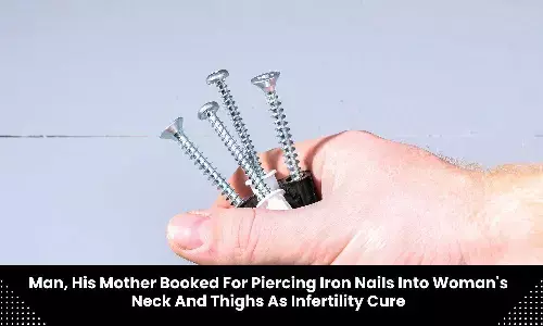 Quack, his mother booked for allegedly piercing iron nails into woman body as infertility cure