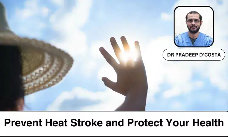 Measures to Prevent Heat Stroke and Protect Your Health - Dr Pradeep D’costa