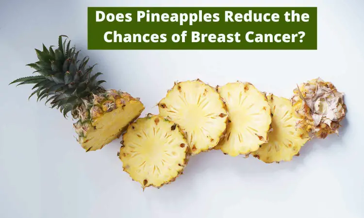 Fact Check: Does consuming pineapple reduce breast cancer?