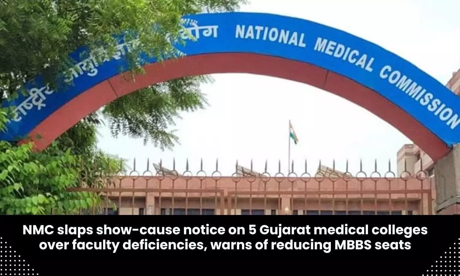 5 Gujarat medical colleges gets NMC show-cause notice over faculty deficiencies