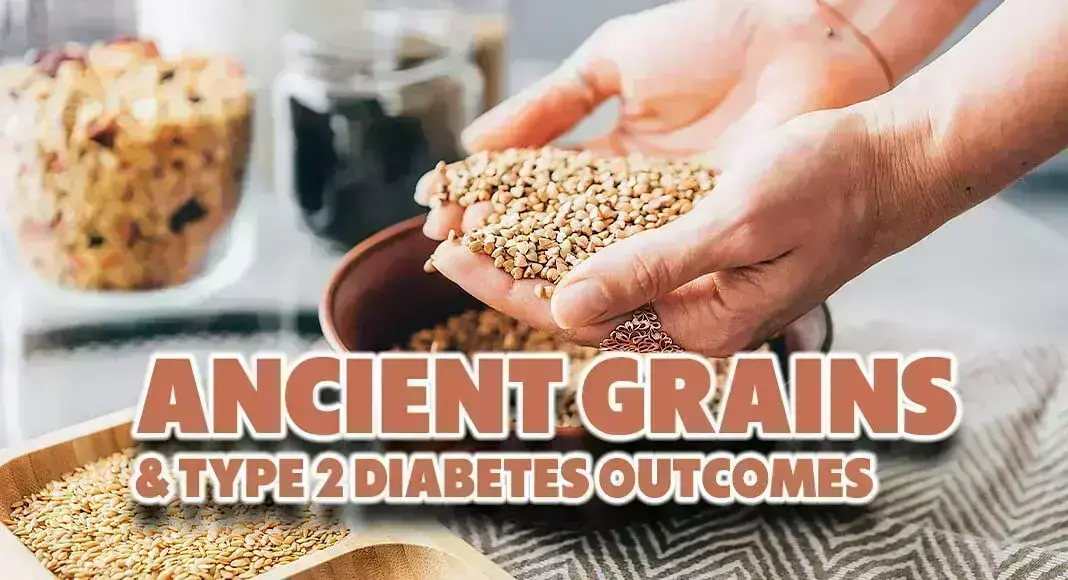 Consumption of ancient grain consumption may improve health outcomes for people with type 2 diabetes: Study