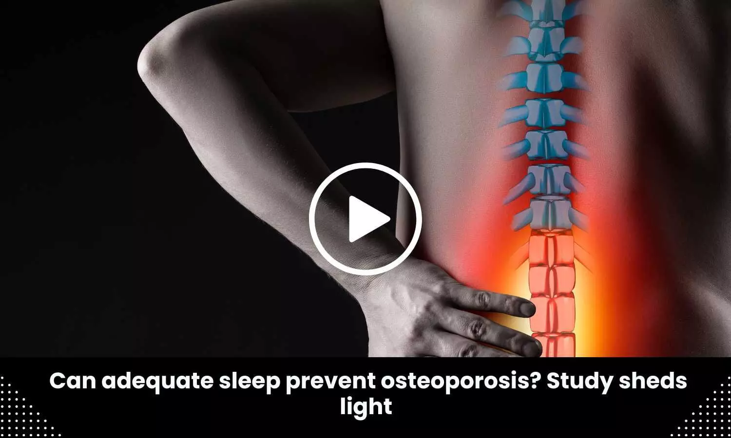 Can adequate sleep prevent osteoporosis? Study sheds light