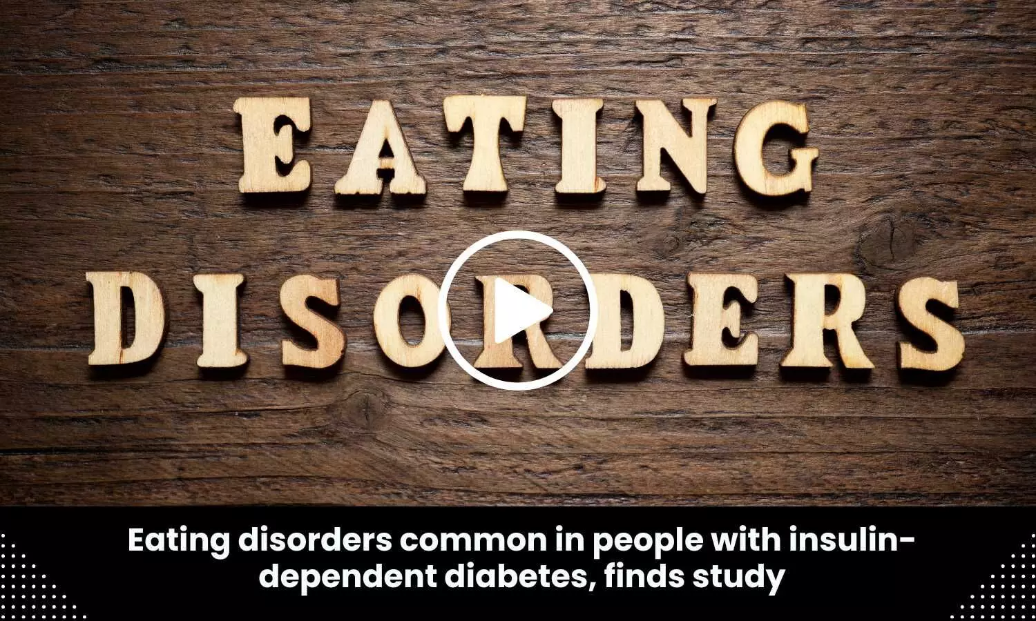 Eating disorders common in people with insulin-dependent diabetes, finds study
