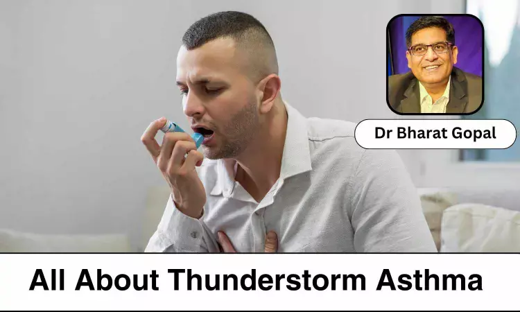 Understanding Thunderstorm Asthma: Causes, Symptoms, and Prevention - Dr Bharat Gopal