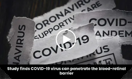Study finds COVID-19 virus can penetrate the blood-retinal barrier