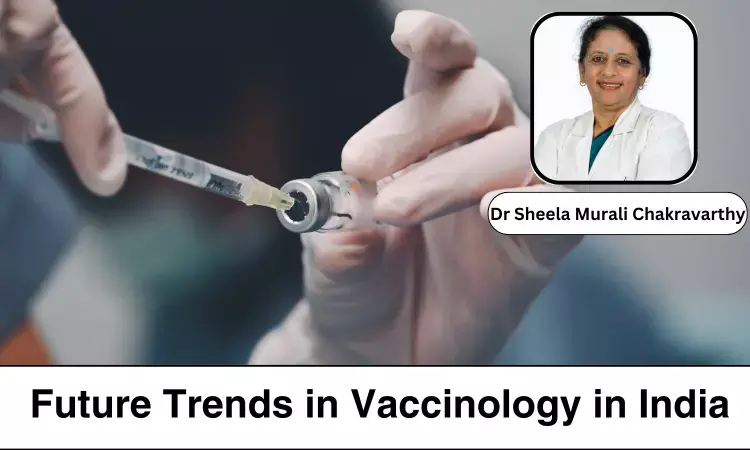 Future Trends in Vaccinology in India: A Shot at a Healthier Tomorrow - Dr Sheela Murali Chakravarthy