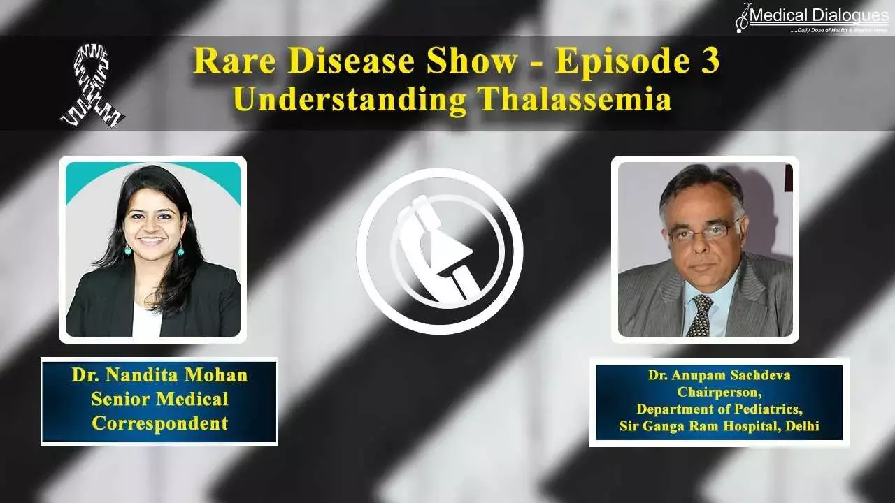 Rare Disease Show: Episode 3 Understanding Thallasemia with Dr Anupam Sachdeva
