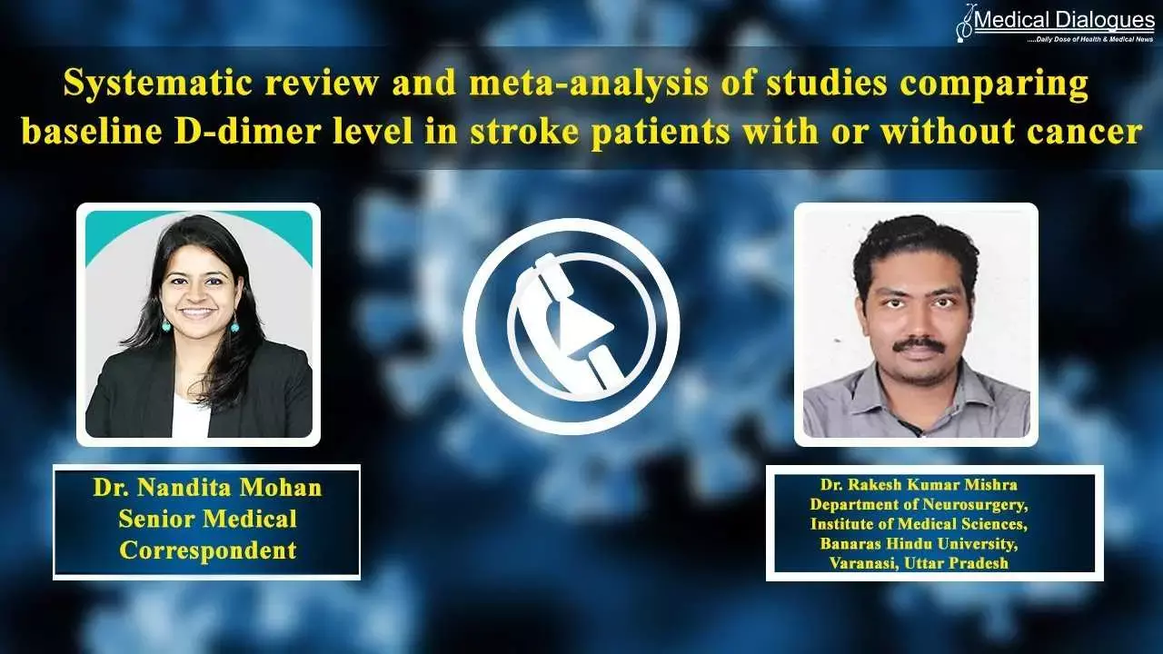 Journal Club: Systematic review and meta-analysis of studies comparing baseline D-dimer level in stroke patients with or without cancer: Strength of current evidence