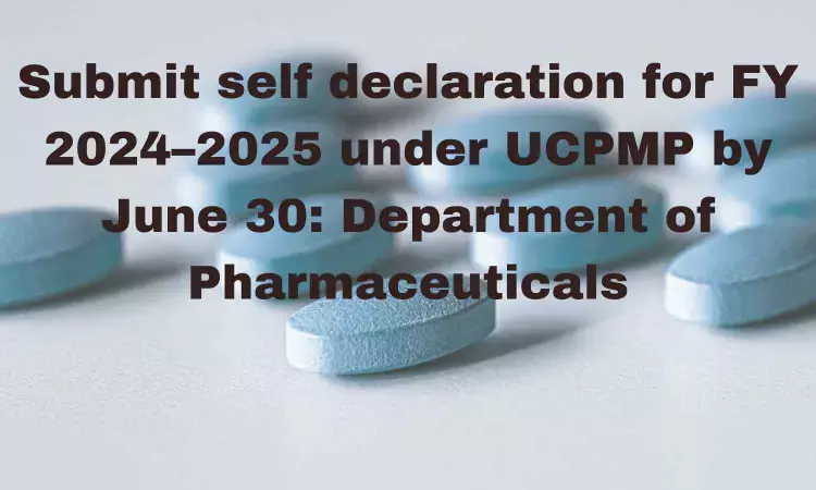 Submit self declaration for FY 2024-2025 under UCPMP by June 30: Department of Pharmaceuticals