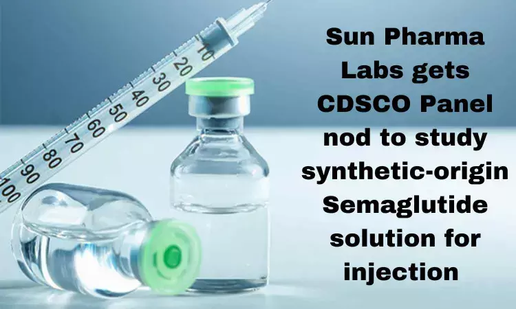 Sun Pharma Labs gets CDSCO Panel nod to study synthetic-origin Semaglutide solution for injection