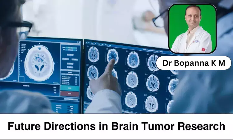 Future Directions in Brain Tumor Research and Treatment - Dr Bopanna K M