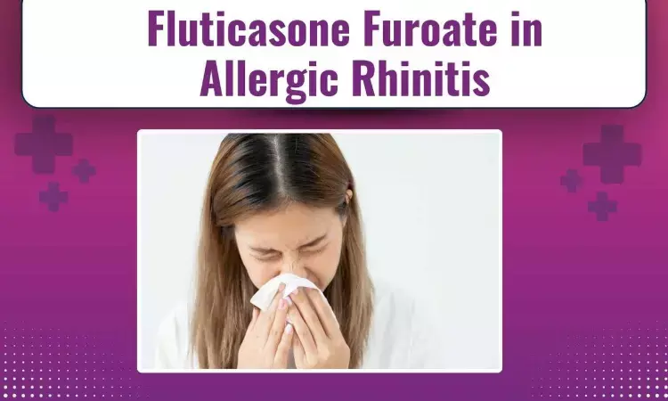 Allergic Rhinitis and ENT Practice: Review and Evidence Emphasis on Fluticasone Furoate