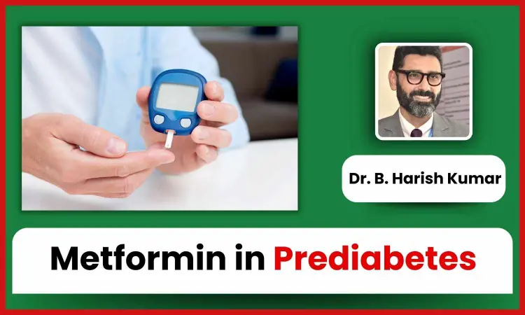 Metformin in Prediabetes: Guideline-Directed Therapy in India