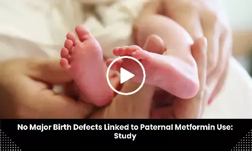 No Major Birth Defects Linked to Paternal Metformin Use: Study