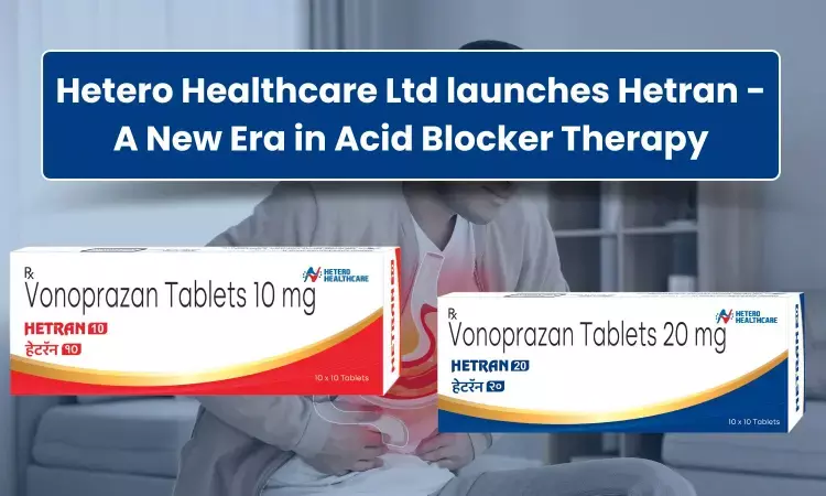 Hetero Healthcare Ltd Launches Hetran- A New Era in Acid Blocker Therapy