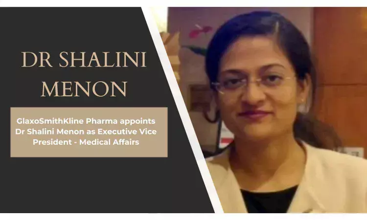 GlaxoSmithKline Pharma appoints Dr Shalini Menon as Executive Vice President - Medical Affairs