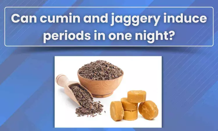 Fact Check: Can Cumin and jaggery induce periods in one night?