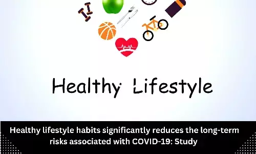 Healthy lifestyle habits significantly reduces the long-term risks associated with COVID-19: Study