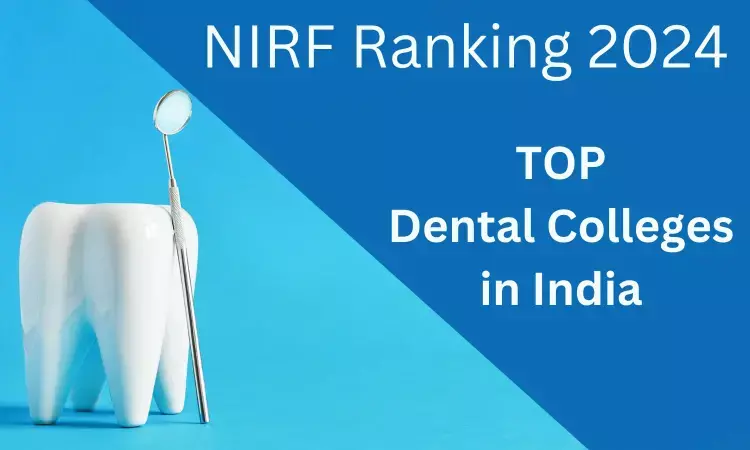 NIRF Ranking 2024 for Top Dental Colleges released, Here is the complete list