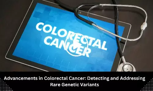 Study highlights Advancements in Colorectal Cancer, Detecting and Addressing Rare Genetic Variants