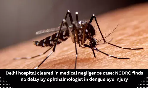 Eye injury due to dengue fever, not delay by ophthalmologist: Delhi Hospital gets NCDRC relief in medical negligence case