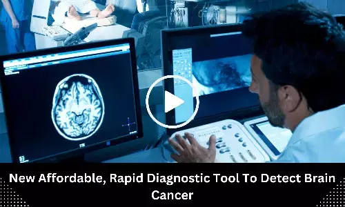 New Affordable, Rapid Diagnostic Tool To Detect Brain Cancer: Study