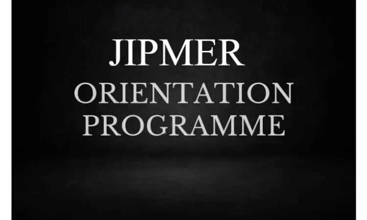 JIPMER notifies on 1st Year PG Orientation Program for MD, MS, DM, MCh, MDS July 2024, details