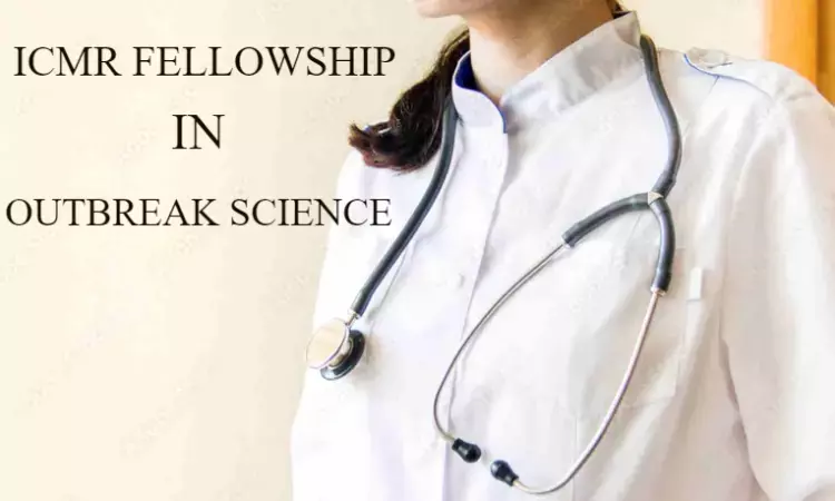 ICMR invites applications for Fellowship in Outbreak Science, Check Details