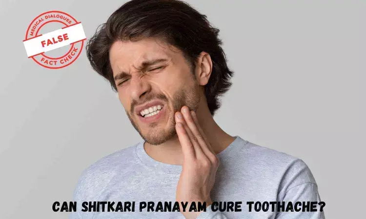 Fact Check: Can Shitkari Pranayam Cure Toothache?