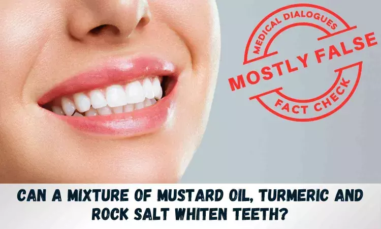 Fact Check: Can a mixture of turmeric, mustard oil and rock salt whiten teeth?