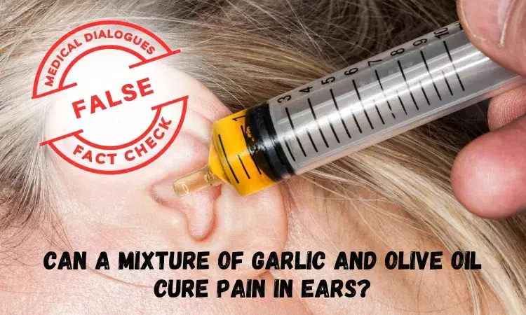 Fact Check: Can a mixture of garlic and olive oil cure pain in ears?